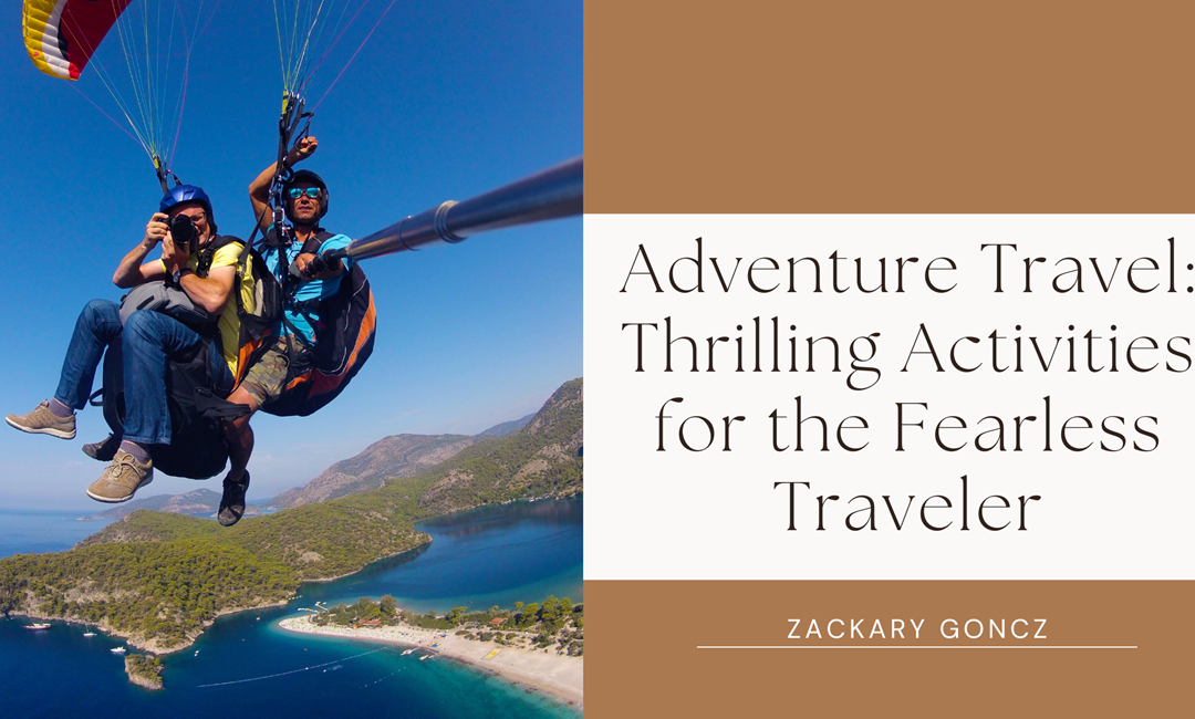 Adventure Travel: Thrilling Activities for the Fearless Traveler