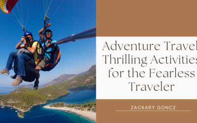 Adventure Travel: Thrilling Activities for the Fearless Traveler